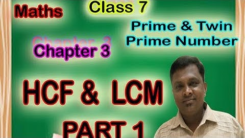 Chapter 3.HCF and LCM.  Maths  Std 7 ( Prime numbers and Twin prime numbers) Part 1