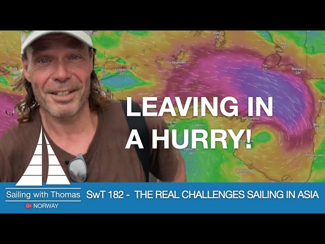 LEAVING INDONESIA IN A HURRY – SwT 182 – THE REAL CHALLENGES OF SAILING SOUTH EAST ASIA