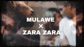 Mulawe x Zara Zara Mashup [ Akesh JG Mashup Edits ]