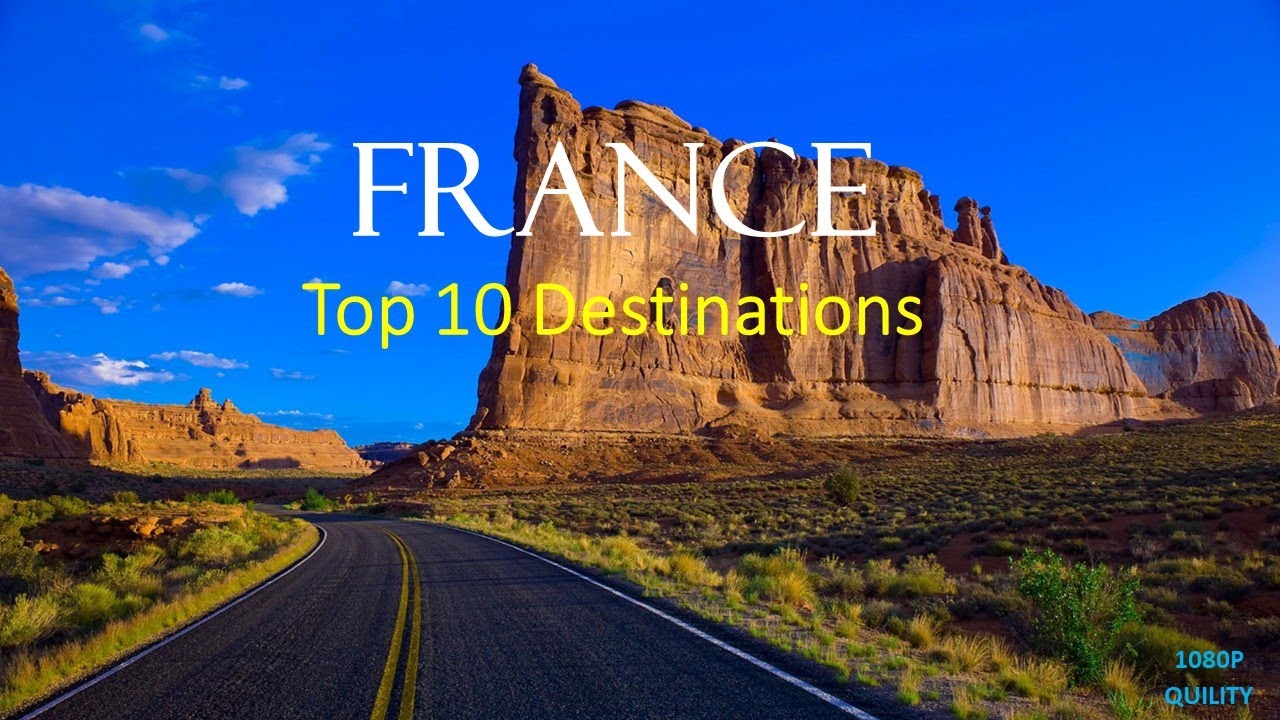 Top 10 Destinations in France Top 10 Cities in France