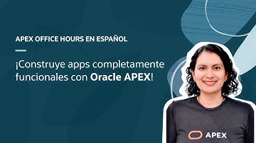 ¡Construye apps completamente funcionales con Oracle APEX!