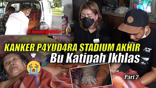 SAKIT KANKER P4YUDARA KONDISI BU KATIPAH MEMBURUK!! DADA INFEKSI TANGAN MEMBENGKAK !!!