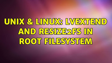 Unix & Linux: lvextend and resize2fs in root filesystem