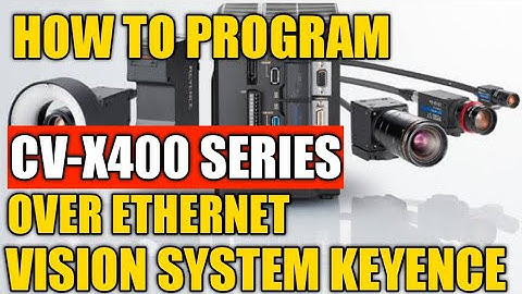 How to Program CV-X400 Series Vision System | X-Garage
