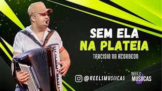 Tarcisio do Acordeon - SEM ELA NA PLATEIA (Repertório novo)