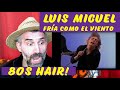 Luis Miguel Fría Como El Viento - singer reaction