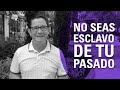 Notas Breves - No seas esclavo de tu pasado