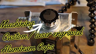 Machining and engraving custom caps by Elizabeth and me!