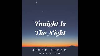 Geo Da Silva , MATTN - Tonight Is The Night (Since Shock Mash Up)