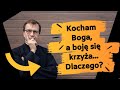 Kocham Boga, a boję się krzyża… Dlaczego? | Remigiusz Recław SJ