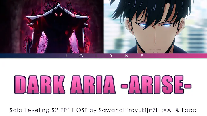 Solo Leveling S2 - EP 11 OST FULL "DARK ARIA -ARISE-" by Sawano Hiroyuki​ feat. XAI & Laco (Lyrics)