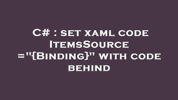 C# : set xaml code ItemsSource="{Binding}" with code behind