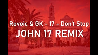 Revoic & GK-17 - Don't Stop - JOHN 17🌍REMIX
