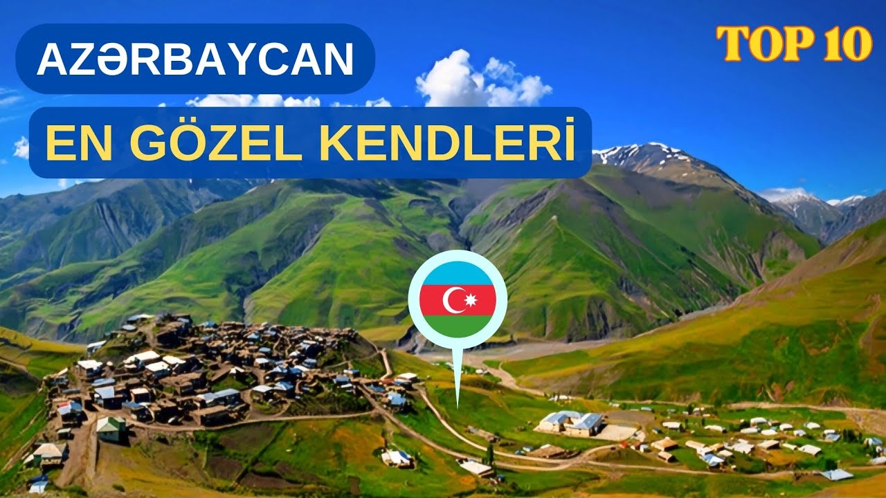 Azərbaycanın ən gözel 10 kəndi / Gezmeli yerler
