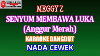 KARAOKE DANGDUT SENYUM MEMBAWA LUKA (ANGGUR MERAH) MEGGY Z (COVER) NADA CEWEK Eminor