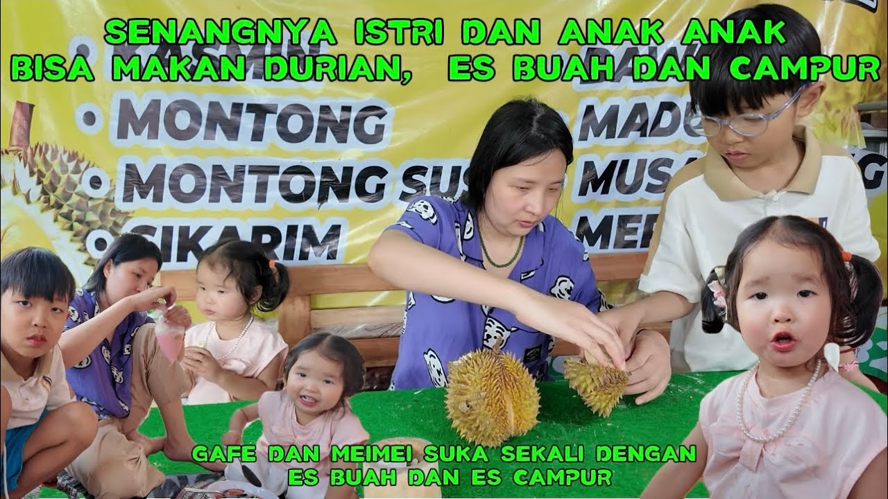 AJAK ISTRI DAN ANAK ANAK BELI DURIAN DAN ES BUAH
