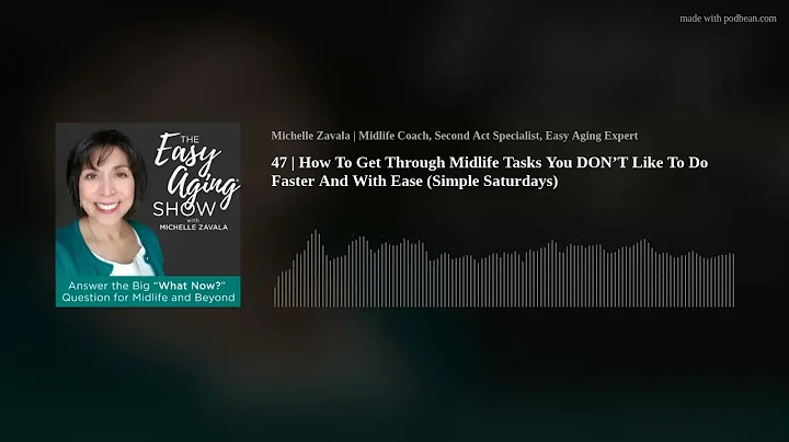 47 | How To Get Through Midlife Tasks You DONT Lik...