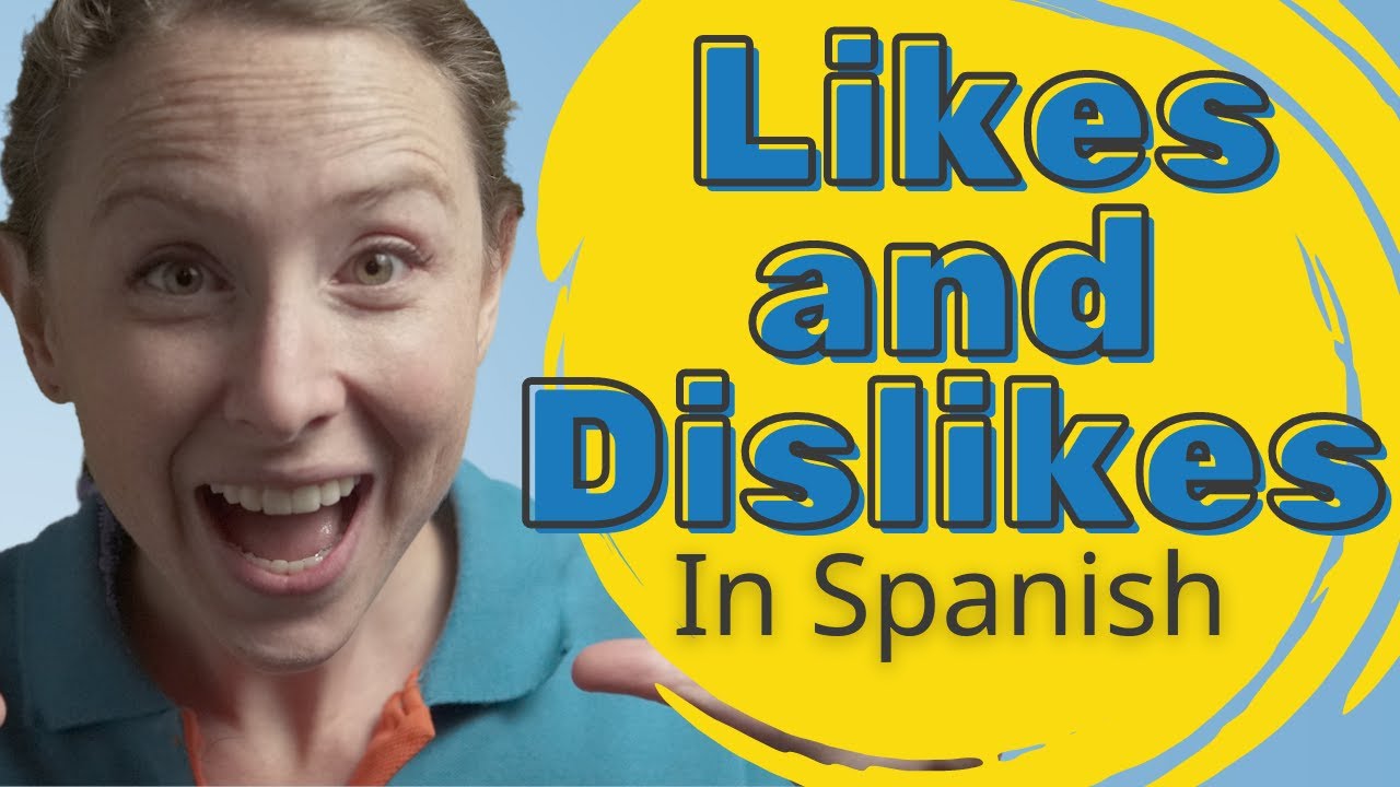 I Love It How To Express Your Likes And Dislikes In Spanish Spanish