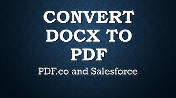 Convert DOCX to PDF - Salesforce and PDF.co