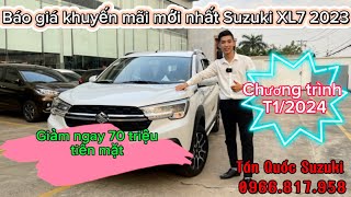 Giá khuyến mãi mới nhất Suzuki XL7 T1/2024 | Giảm trực tiếp 70 triệu tiền mặt + phụ kiện chính hãng