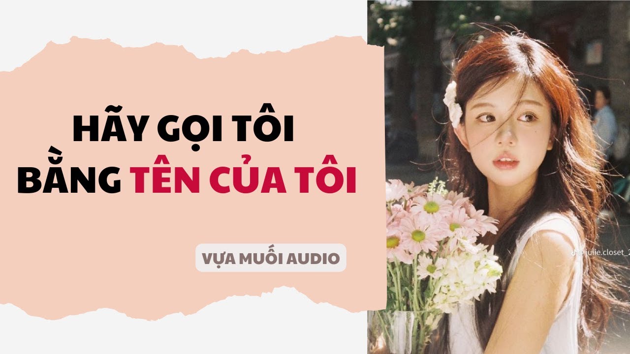 [ Truyện Audio ] [ FULL ] HÃY GỌI TÔI BẰNG TÊN CỦA TÔI | Vựa Muối Audio