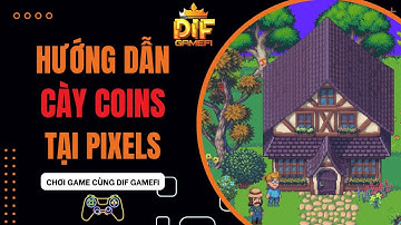 [Pixels] Cách Cày Coins & Có Nên Đầu Tư Pixels Ngay Lúc Này Không ?