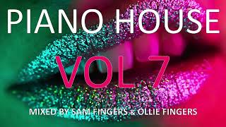 PIANO HOUSE MIX (VOL 7) - MIXED BY SAM FINGERS & OLLIE FINGERS