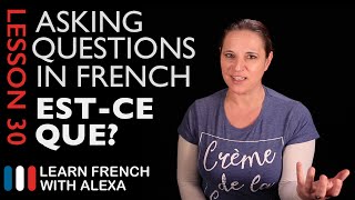 Asking questions in French with ESTCE QUE (French Essentials Lesson 30)