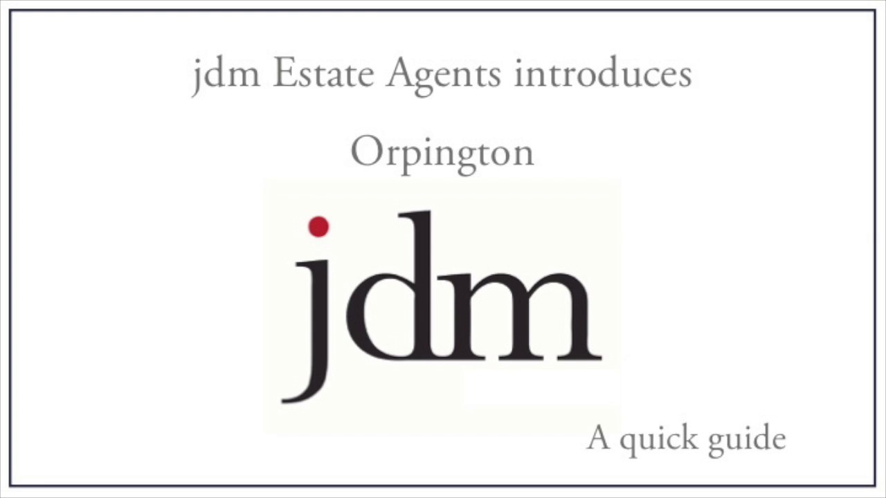 jdm Estate Agents Orpington Area Guide