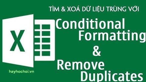 Cách tìm, lọc và xoá dữ liệu trùng lặp trong Excel với Conditional Formatting và Remove Duplicates