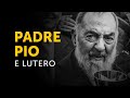 Padre Pio e Lutero