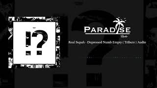 Real Supah - Depressed Numb Empty ( Tribute ) Audio