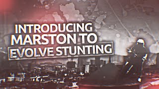 Introducing Marston to Evolve Stunting