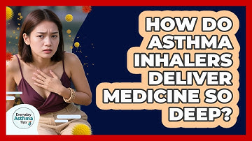 How Do Asthma Inhalers Deliver Medicine So Deep? - Everyday Asthma Tips