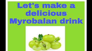 S Make A Delicious Myrobalan Drink