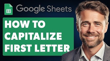 How to Capitalize First Letter in Google Sheets Automatically (Full 2025 Guide)