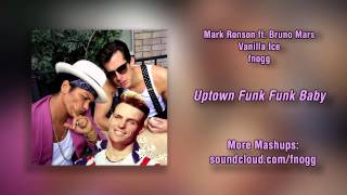 Video thumbnail of "Uptown Funk Funk Baby (Mark Ronson ft. Bruno Mars x Vanilla Ice Mashup)"