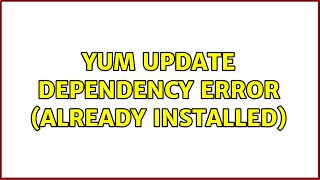 yum update dependency error (already installed) (2 Solutions!!) Net Worth