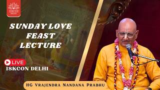 Sunday Love Feast Lecture by HG Vrajendra Nandan Prabhu || ISKCON Delhi || 07.06.2026