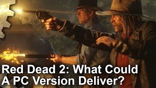 Red Dead Redemption 2: What Could A PC Version Deliver?
