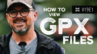 V19E1: How Do I View GPX Files?