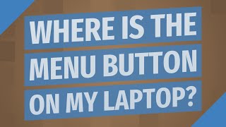 Where is the menu button on my laptop?