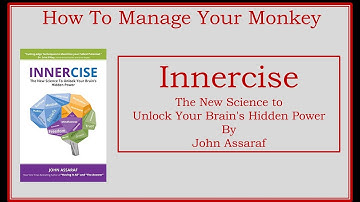 How To Manage Your Monkey Innercise The New Science to Unlock Your Brains Hidden Power by John Assar