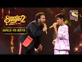 Chetanya & Danish के 'Sultan' Song पर झूम उठा पूरा Stage | Superstar Singer Season 2 | Girls VS Boys