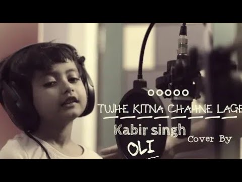 Tujhe Kitna Chahne Lage Song  Female Cover  OLI  Kabir Singh  A Little girl