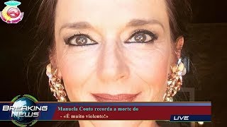 MANUELA COUTO RECORDA A MORTE DO   - «É MUITO VIOLENTO!»