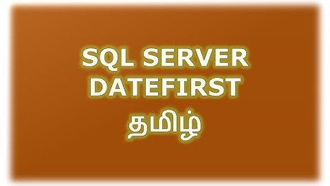SET DATEFIRST, @@DATEFIRST in SQL Server Tamil