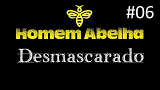 O Homem Abelha   Ep06 Desmascarado