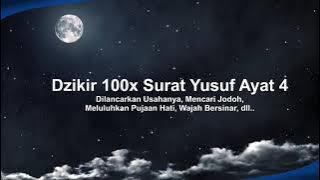 Dzikir 100x Surat Yusuf Ayat 4. Memperlancar usaha, Jodoh, Wajah Bersinar, Meluluhkan hati, dll