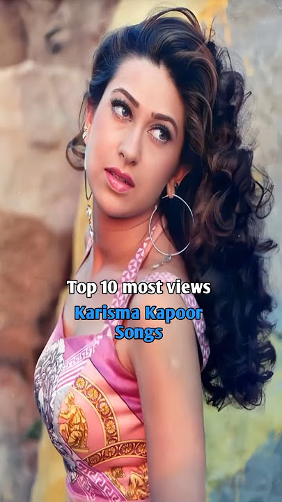 Top 10 most views Karisma Kapoor songs | #karishmakapoor